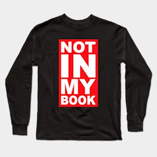 Not in my book red poster. Long Sleeve T-Shirt